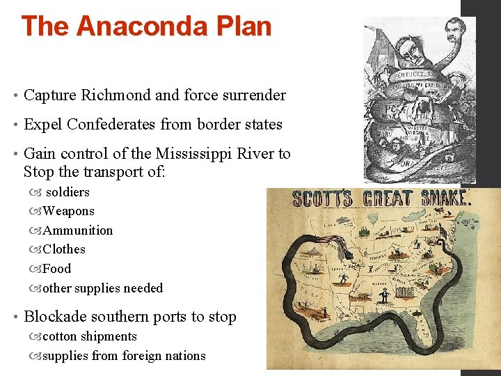 The Anaconda Plan • Capture Richmond and force surrender • Expel Confederates from border