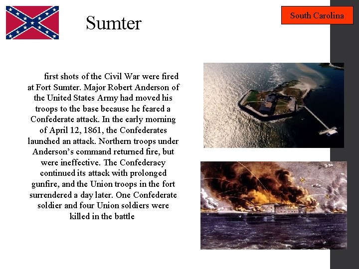 South Carolina Fort Sumter April 12, 1861 The first shots of the Civil War