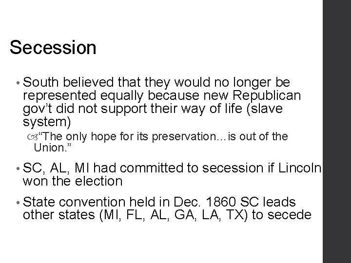 Secession • South believed that they would no longer be represented equally because new