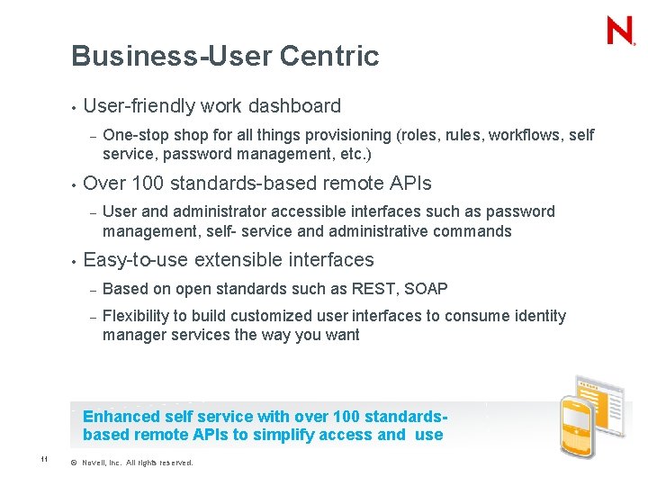 Business-User Centric • User-friendly work dashboard – • Over 100 standards-based remote APIs –