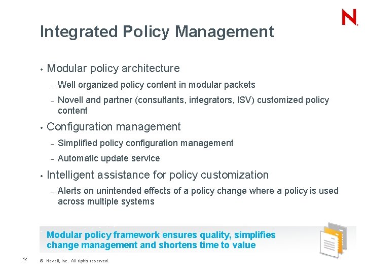 Integrated Policy Management • • • Modular policy architecture – Well organized policy content