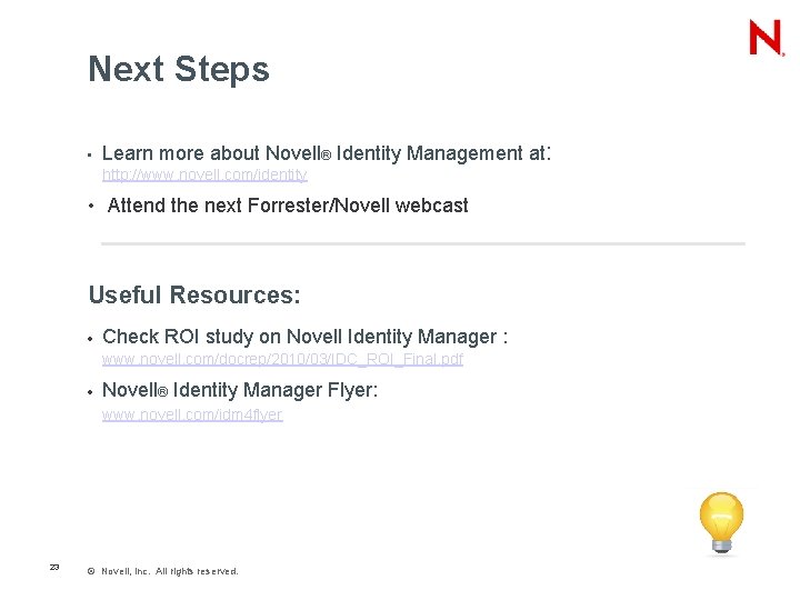 Next Steps • Learn more about Novell® Identity Management at: http: //www. novell. com/identity