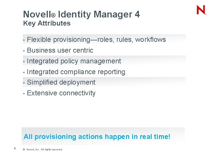 Novell® Identity Manager 4 Key Attributes • Flexible provisioning—roles, rules, workflows • Business user
