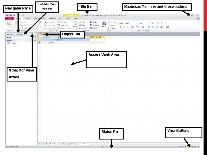 Navigator Pane Title Bar Maximize, Minimize and Close buttons Object Tab Access Work Area