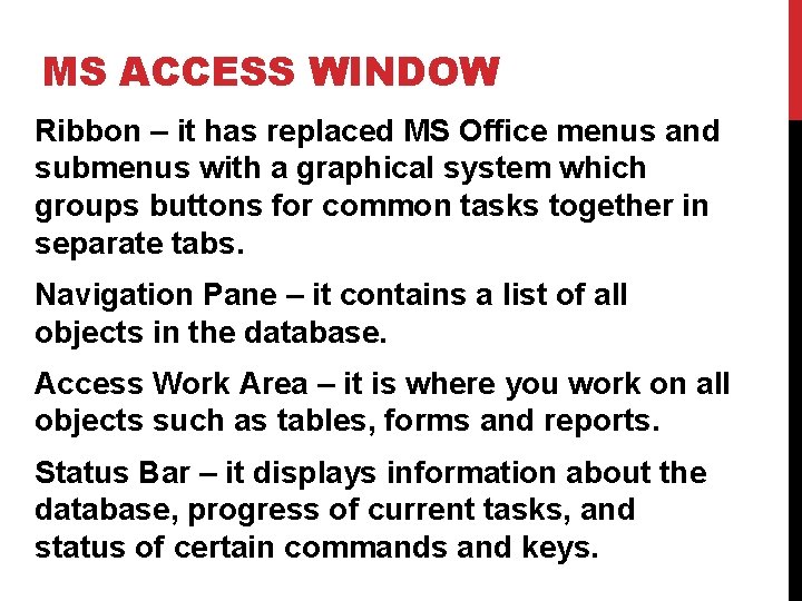 MS ACCESS WINDOW Ribbon – it has replaced MS Office menus and submenus with