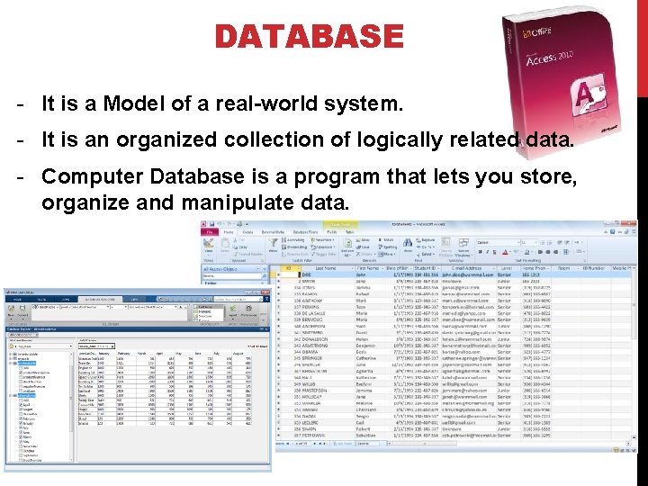 DATABASE - It is a Model of a real-world system. - It is an