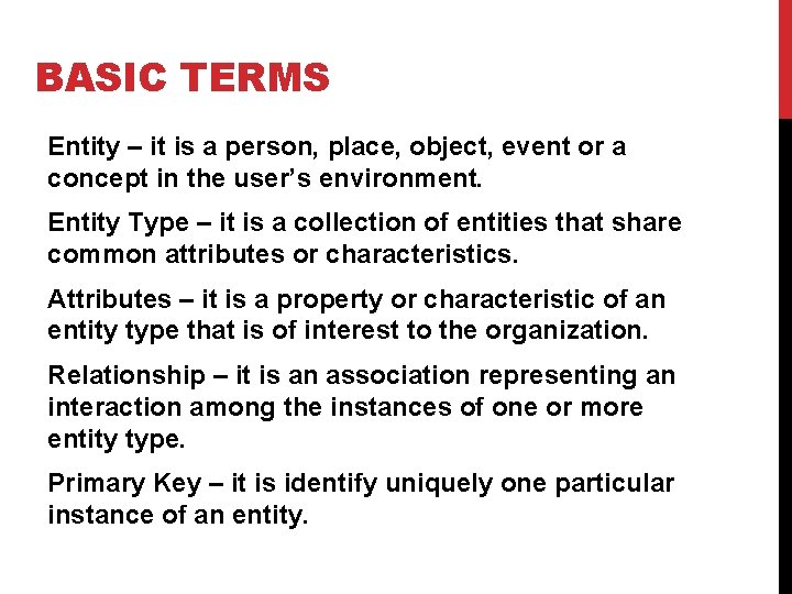 BASIC TERMS Entity – it is a person, place, object, event or a concept