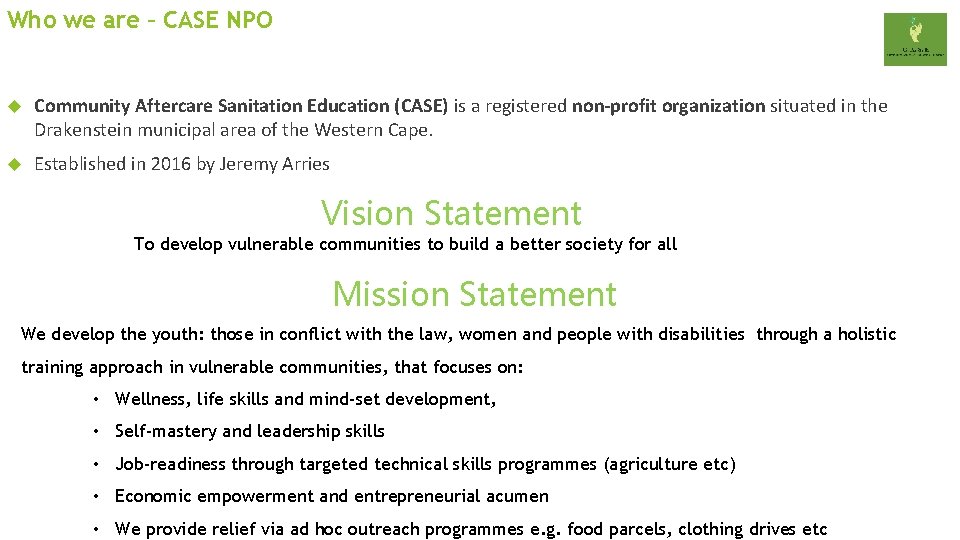 Who we are – CASE NPO Community Aftercare Sanitation Education (CASE) is a registered