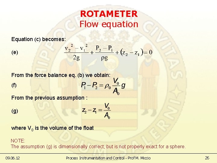 ROTAMETER Flow equation Equation (c) becomes: (e) From the force balance eq. (b) we