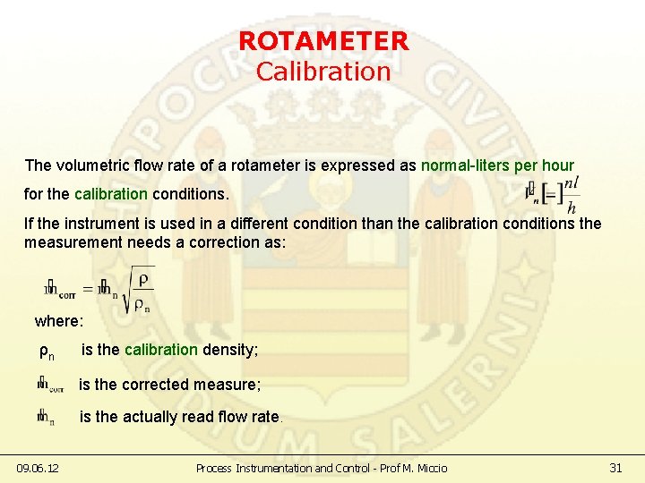 ROTAMETER Calibration The volumetric flow rate of a rotameter is expressed as normal-liters per