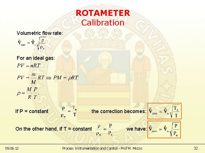 ROTAMETER Calibration Volumetric flow rate: For an ideal gas: If P = constant the