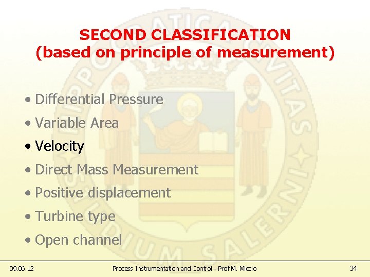 SECOND CLASSIFICATION (based on principle of measurement) • Differential Pressure • Variable Area •