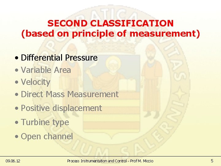 SECOND CLASSIFICATION (based on principle of measurement) • Differential Pressure • Variable Area •