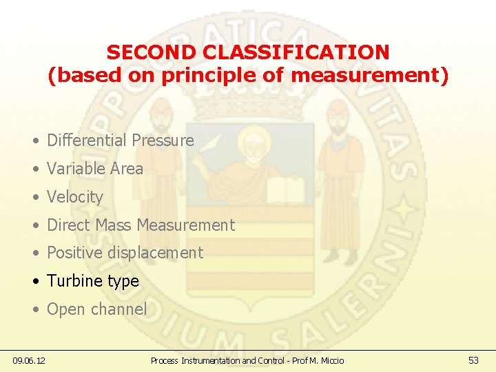 SECOND CLASSIFICATION (based on principle of measurement) • Differential Pressure • Variable Area •