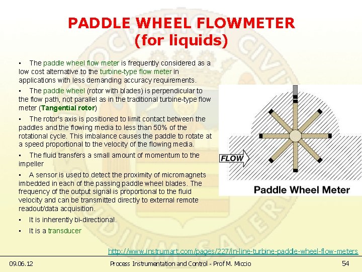 PADDLE WHEEL FLOWMETER (for liquids) • The paddle wheel flow meter is frequently considered