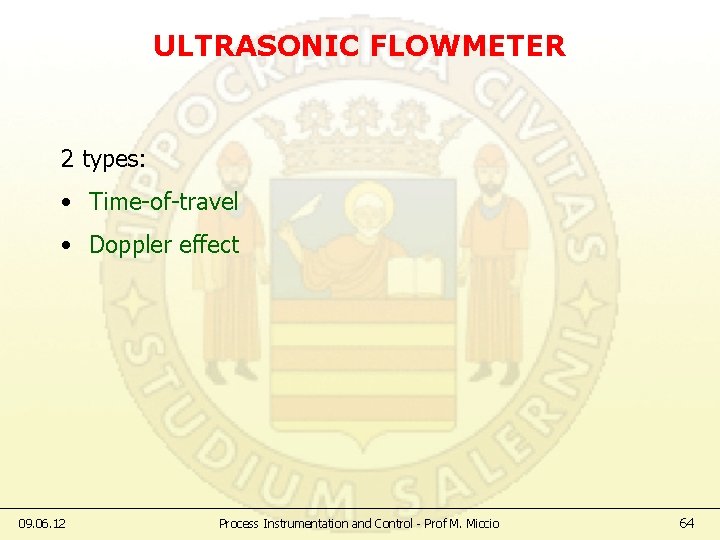 ULTRASONIC FLOWMETER 2 types: • Time-of-travel • Doppler effect 09. 06. 12 Process Instrumentation