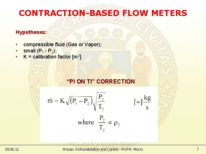 CONTRACTION-BASED FLOW METERS Hypotheses: • • • compressible fluid (Gas or Vapor); small (P