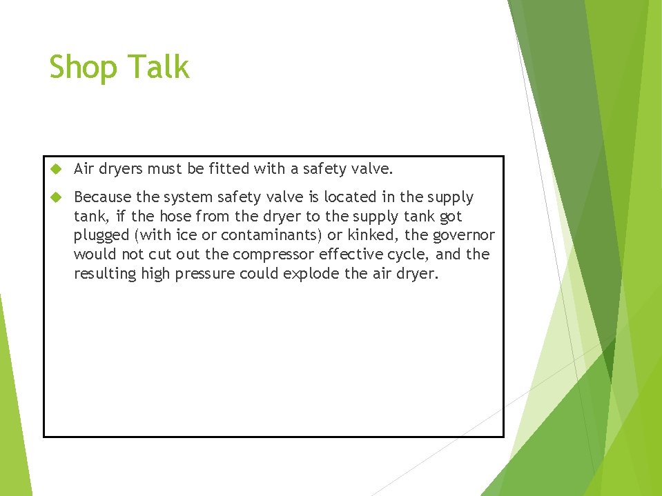 Shop Talk Air dryers must be fitted with a safety valve. Because the system