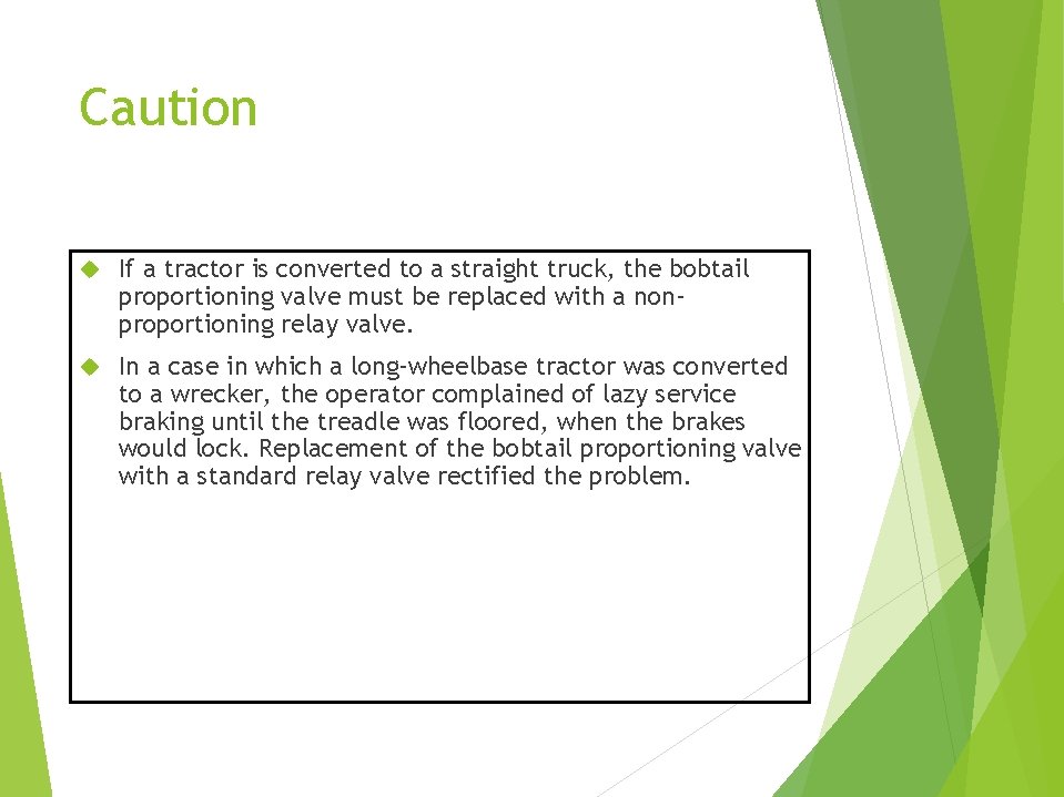 Caution If a tractor is converted to a straight truck, the bobtail proportioning valve