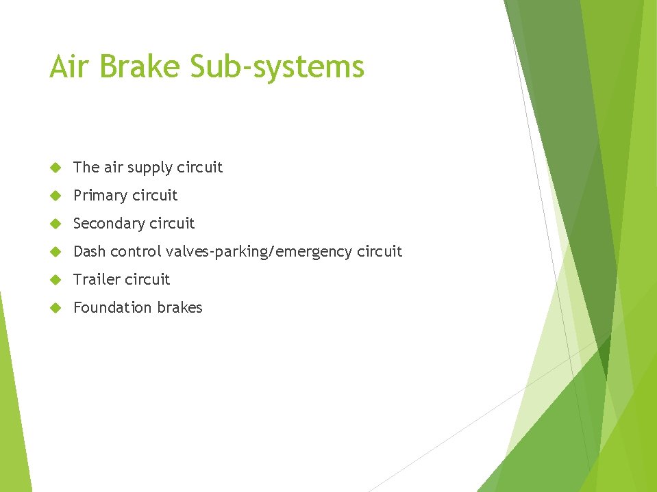 Air Brake Sub-systems The air supply circuit Primary circuit Secondary circuit Dash control valves–parking/emergency