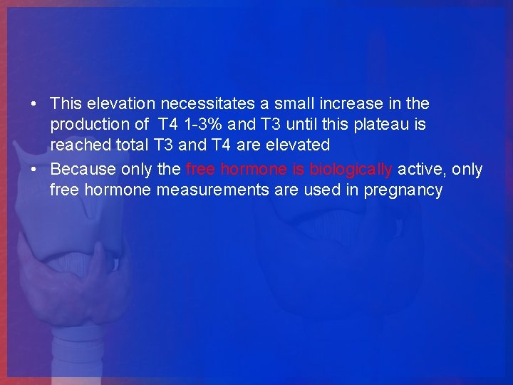  • This elevation necessitates a small increase in the production of T 4