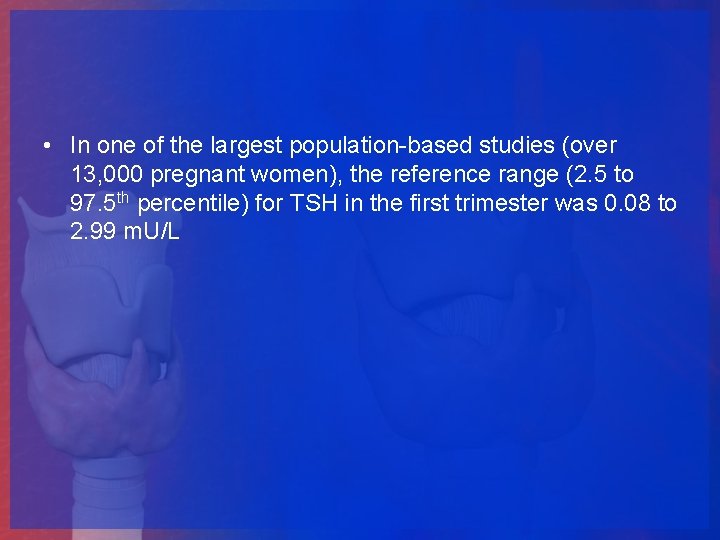  • In one of the largest population-based studies (over 13, 000 pregnant women),