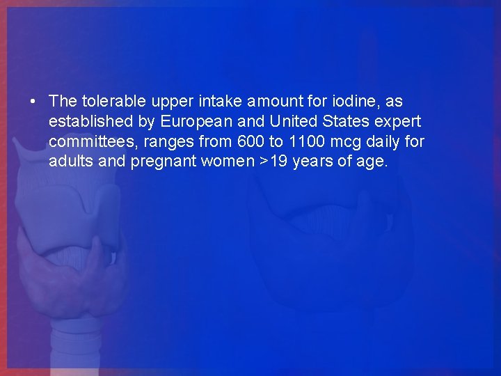  • The tolerable upper intake amount for iodine, as established by European and