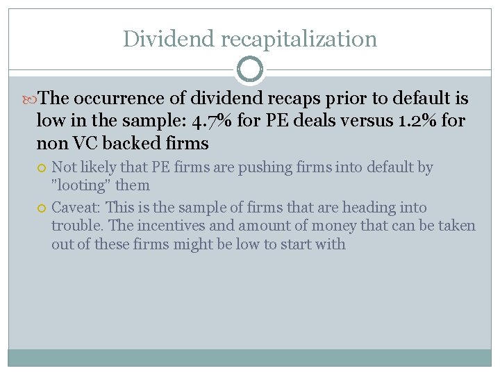 Dividend recapitalization The occurrence of dividend recaps prior to default is low in the