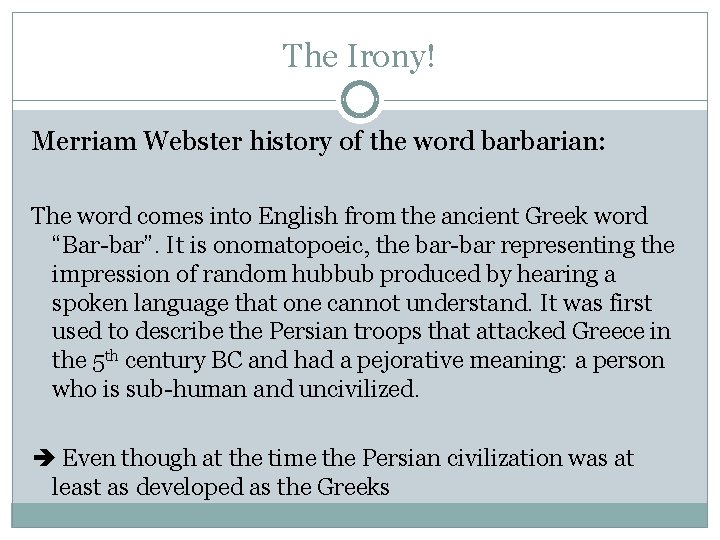 The Irony! Merriam Webster history of the word barbarian: The word comes into English
