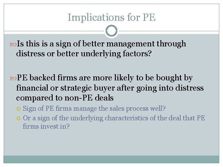 Implications for PE Is this is a sign of better management through distress or