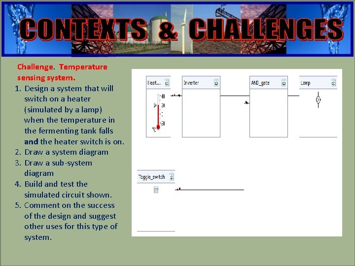 engineering Challenge. Temperature sensing system. 1. Design a system that will switch on a engineering Challenge. Temperature sensing system. 1. Design a system that will switch on a