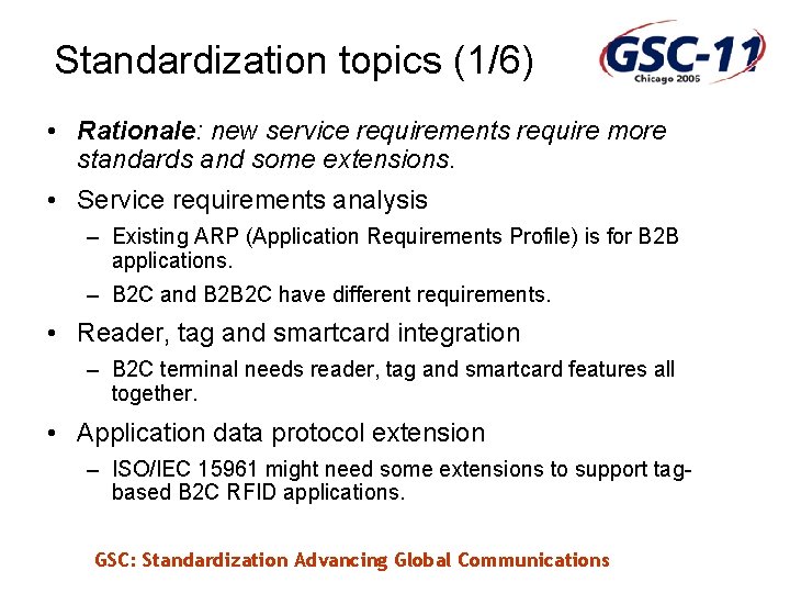 Standardization topics (1/6) • Rationale: new service requirements require more standards and some extensions.