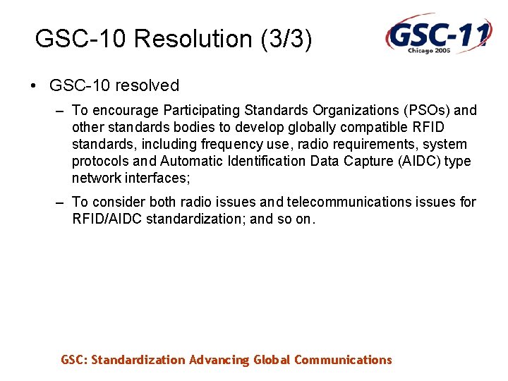GSC-10 Resolution (3/3) • GSC-10 resolved – To encourage Participating Standards Organizations (PSOs) and