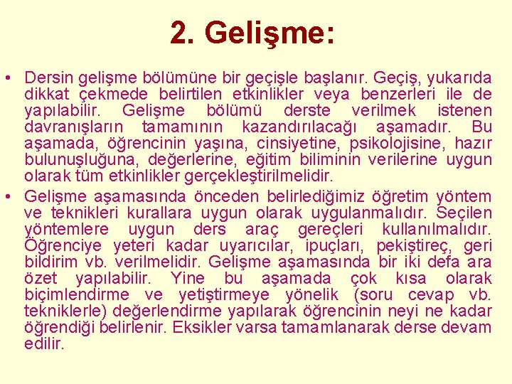 2. Gelişme: • Dersin gelişme bölümüne bir geçişle başlanır. Geçiş, yukarıda dikkat çekmede belirtilen