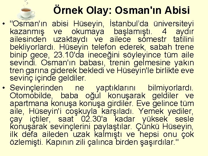 Örnek Olay: Osman'ın Abisi • "Osman'ın abisi Hüseyin, İstanbul’da üniversiteyi kazanmış ve okumaya başlamıştı.