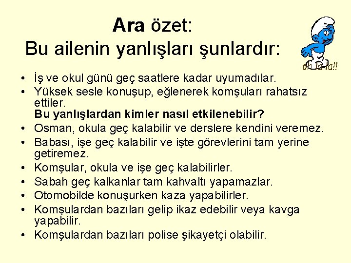 Ara özet: Bu ailenin yanlışları şunlardır: • İş ve okul günü geç saatlere kadar