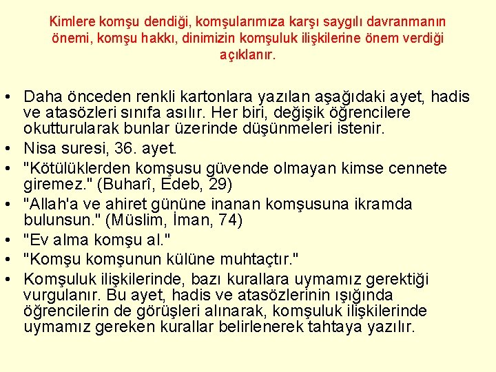 Kimlere komşu dendiği, komşularımıza karşı saygılı davranmanın önemi, komşu hakkı, dinimizin komşuluk ilişkilerine önem