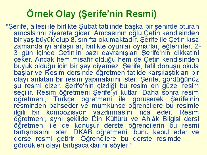 Örnek Olay (Şerife’nin Resmi) “Şerife, ailesi ile birlikte Şubat tatilinde başka bir şehirde oturan