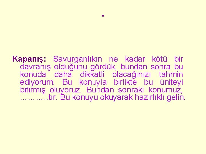 . Kapanış: Savurganlıkın ne kadar kötü bir davranış olduğunu gördük, bundan sonra bu konuda