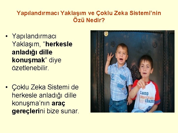 Yapılandırmacı Yaklaşım ve Çoklu Zeka Sistemi’nin Özü Nedir? • Yapılandırmacı Yaklaşım, “herkesle anladığı dille