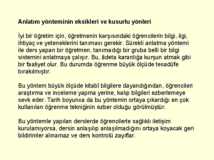 Anlatım yönteminin eksikleri ve kusurlu yönleri İyi bir öğretim için, öğretmenin karşısındaki öğrencilerin bilgi,