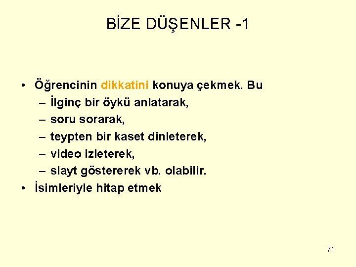 BİZE DÜŞENLER -1 • Öğrencinin dikkatini konuya çekmek. Bu – İlginç bir öykü anlatarak,