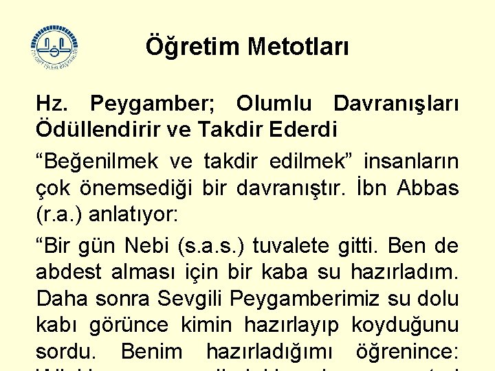 Öğretim Metotları Hz. Peygamber; Olumlu Davranışları Ödüllendirir ve Takdir Ederdi “Beğenilmek ve takdir edilmek”