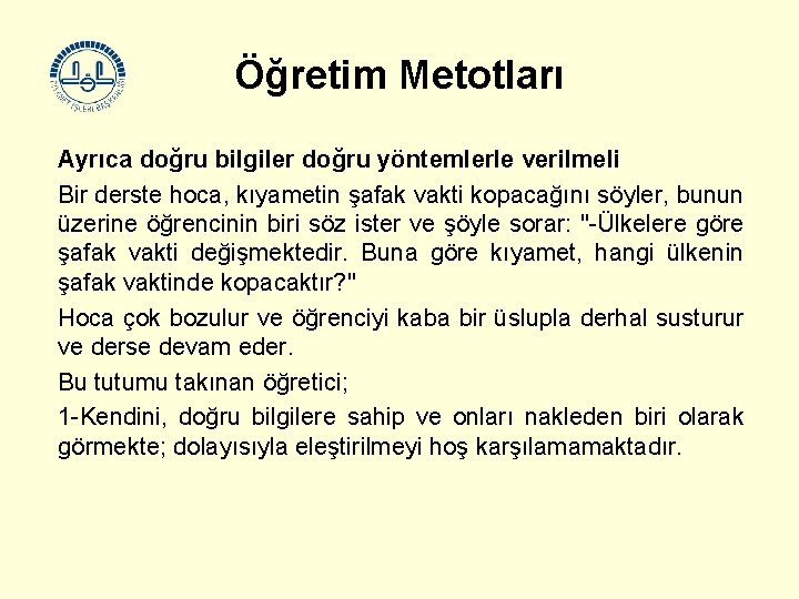 Öğretim Metotları Ayrıca doğru bilgiler doğru yöntemlerle verilmeli Bir derste hoca, kıyametin şafak vakti