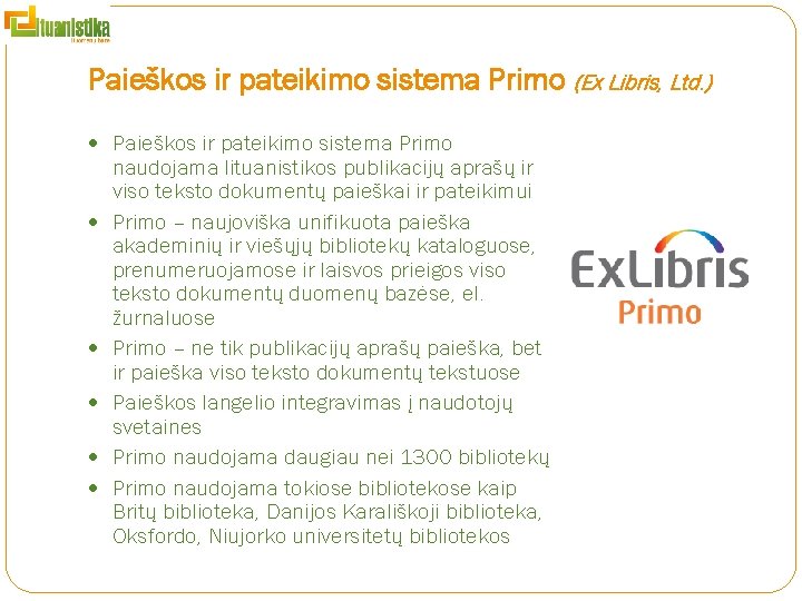 Paieškos ir pateikimo sistema Primo (Ex Libris, Ltd. ) Paieškos ir pateikimo sistema Primo