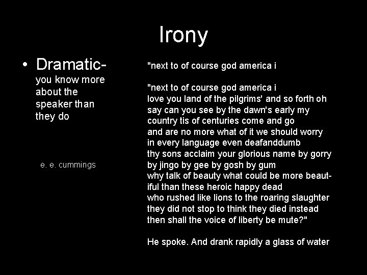 Irony • Dramaticyou know more about the speaker than they do e. e. cummings