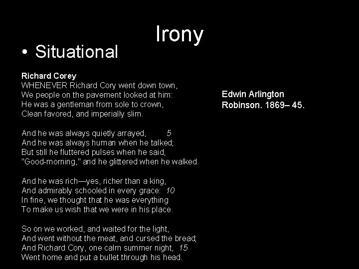  • Situational Irony Richard Corey WHENEVER Richard Cory went down town, We people