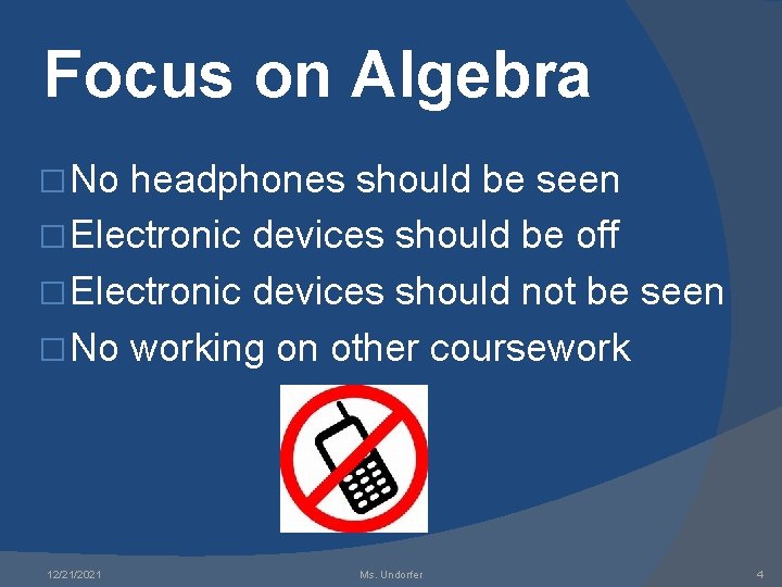 Focus on Algebra � No headphones should be seen � Electronic devices should be Focus on Algebra � No headphones should be seen � Electronic devices should be