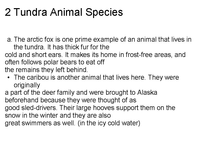 2 Tundra Animal Species a. The arctic fox is one prime example of an