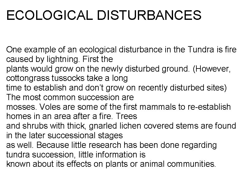 ECOLOGICAL DISTURBANCES One example of an ecological disturbance in the Tundra is fire caused